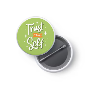 Trust Your Self Button Badge